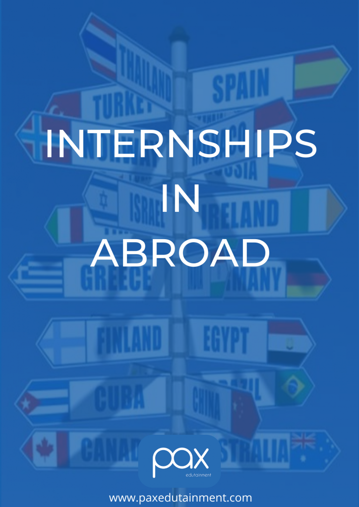 How to Take an Internship in Abroad? PAX Edutainment